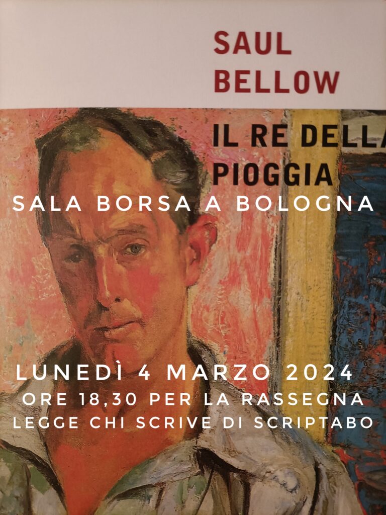 Il re della pioggia di Saul Bellow lunedì 4 marzo ore 18,30 in Sala Borsa a Bologna per Legge chi scrive